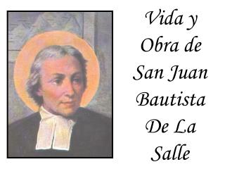 Vida y Obra de San Juan Bautista De La Salle