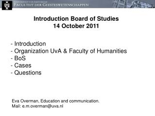 - Introduction - Organization UvA &amp; Faculty of Humanities - BoS - Cases - Questions