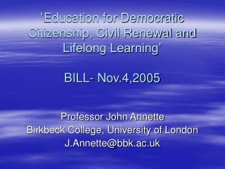 ‘ Education for Democratic Citizenship, Civil Renewal and Lifelong Learning’ BILL- Nov.4,2005