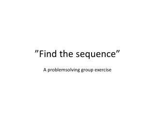 ”Find the sequence ”