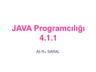 JAVA Programcılığı 4.1.1