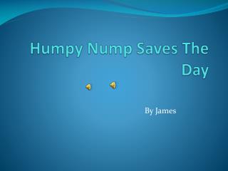 Humpy Nump Saves The Day