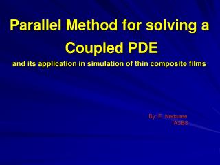Parallel Method for solving a Coupled PDE