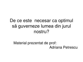 De ce este necesar ca optimul să guverneze lumea din jurul nostru?