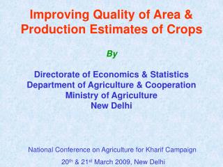 Improving Quality of Area &amp; Production Estimates of Crops