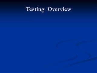 Testing Overview