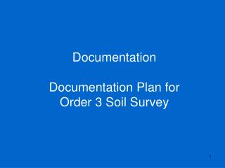 Documentation Documentation Plan for Order 3 Soil Survey