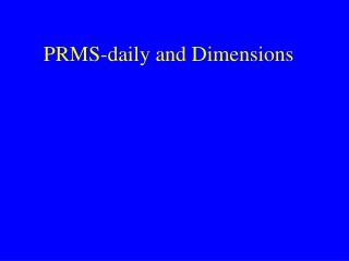 PRMS-daily and Dimensions