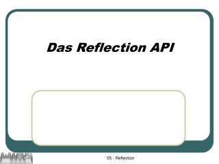 Das Reflection API