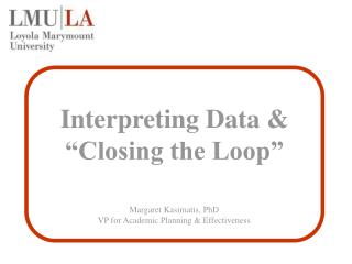 Interpreting Data &amp; “Closing the Loop”