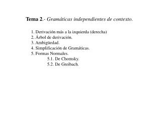 1. Derivación más a la izquierda (derecha) 2. Árbol de derivación. 3. Ambigüedad.