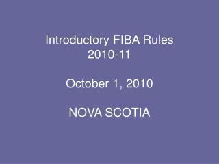 Introductory FIBA Rules 2010-11 October 1, 2010 NOVA SCOTIA