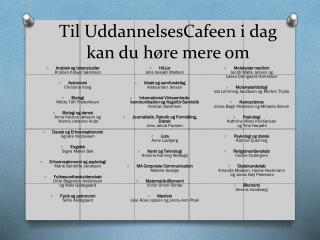 Til UddannelsesCafeen i dag kan du høre mere om