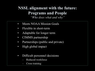 NSSL alignment with the future: Programs and People “Who does what and why”