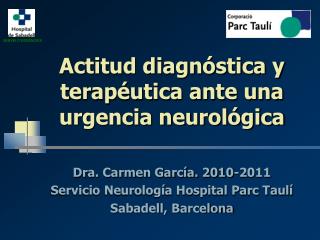 Actitud diagnóstica y terapéutica ante una urgencia neurológica