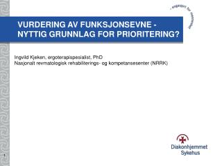 VURDERING AV FUNKSJONSEVNE - NYTTIG GRUNNLAG FOR PRIORITERING?