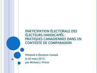 Présenté à Élections Canada le 30 mars 2012 par Michael J. Prince