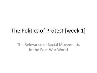 The Politics of Protest [week 1]