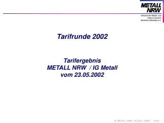 Tarifrunde 2002 Tarifergebnis METALL NRW / IG Metall vom 23.05.2002