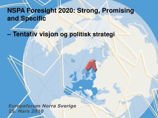 NSPA Foresight 2020: Strong, Promising and Specific – Tentativ visjon og politisk strategi