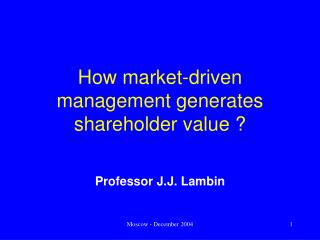 How market-driven management generates shareholder value ?