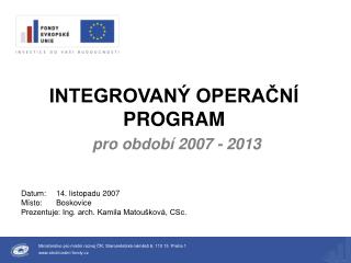 INTEGROVANÝ OPERAČNÍ PROGRAM pro období 2007 - 2013