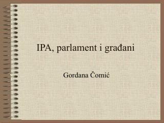 IPA, parlament i građani