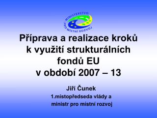 Příprava a realizace kroků k využití strukturálních fondů EU v období 2007 – 13