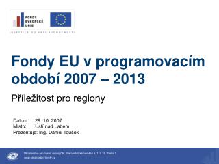 Fondy EU v programovacím období 2007 – 2013