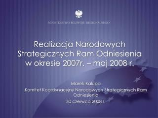 Realizacja Narodowych Strategicznych Ram Odniesienia w okresie 2007r. – maj 2008 r.
