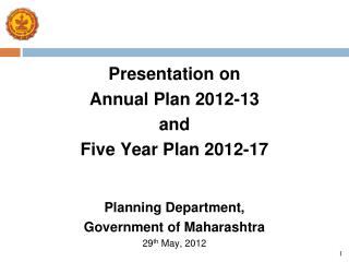 Presentation on Annual Plan 2012-13 and Five Year Plan 2012-17 Planning Department,