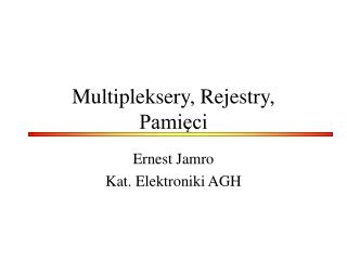 Multipleksery, Rejestry, Pamięci