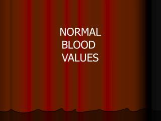 NORMAL BLOOD VALUES