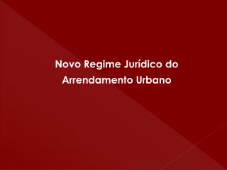 Novo Regime Jurídico do Arrendamento Urbano