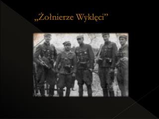 ,,Żołnierze Wyklęci”