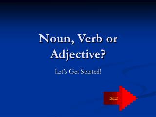 Noun, Verb or Adjective?