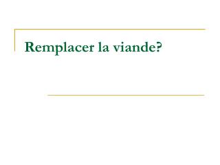 Remplacer la viande?