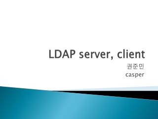 LDAP server, client