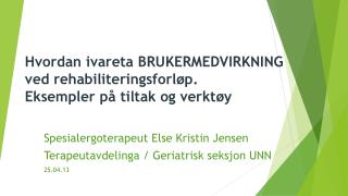 Hvordan ivareta BRUKERMEDVIRKNING ved rehabiliteringsforløp. Eksempler på tiltak og verktøy