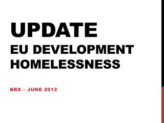 UPDATe EU DEVELOPMENT HOMELESSNESS