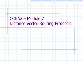 CCNA2 – Module 7 Distance Vector Routing Protocols