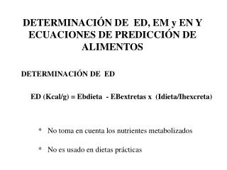 DETERMINACIÓN DE ED, EM y EN Y ECUACIONES DE PREDICCIÓN DE ALIMENTOS