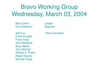 Bravo Working Group Wednesday, March 03, 2004