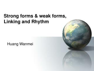 Strong forms &amp; weak forms, Linking and Rhythm
