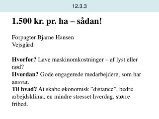 1.500 kr. pr. ha – sådan! Forpagter Bjarne Hansen Vejsgård