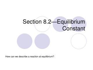 Section 8.2—Equilibrium Constant