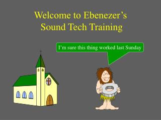 Welcome to Ebenezer’s Sound Tech Training