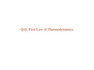 Q18. First Law of Thermodynamics