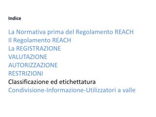 Indice La Normativa prima del Regolamento REACH Il Regolamento REACH La REGISTRAZIONE