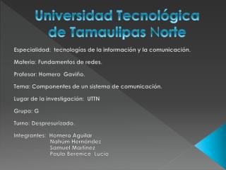 Universidad Tecnológica de Tamaulipas N orte